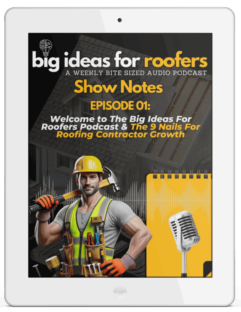 Big Ideas For Roofers Show Notes Episode 01