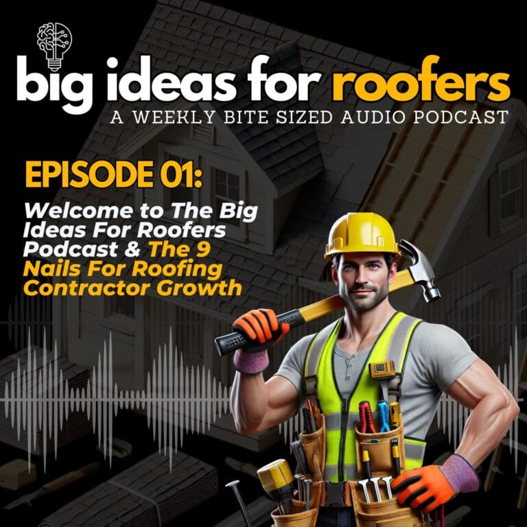 Big Ideas for Roofers Podcast Episode 01