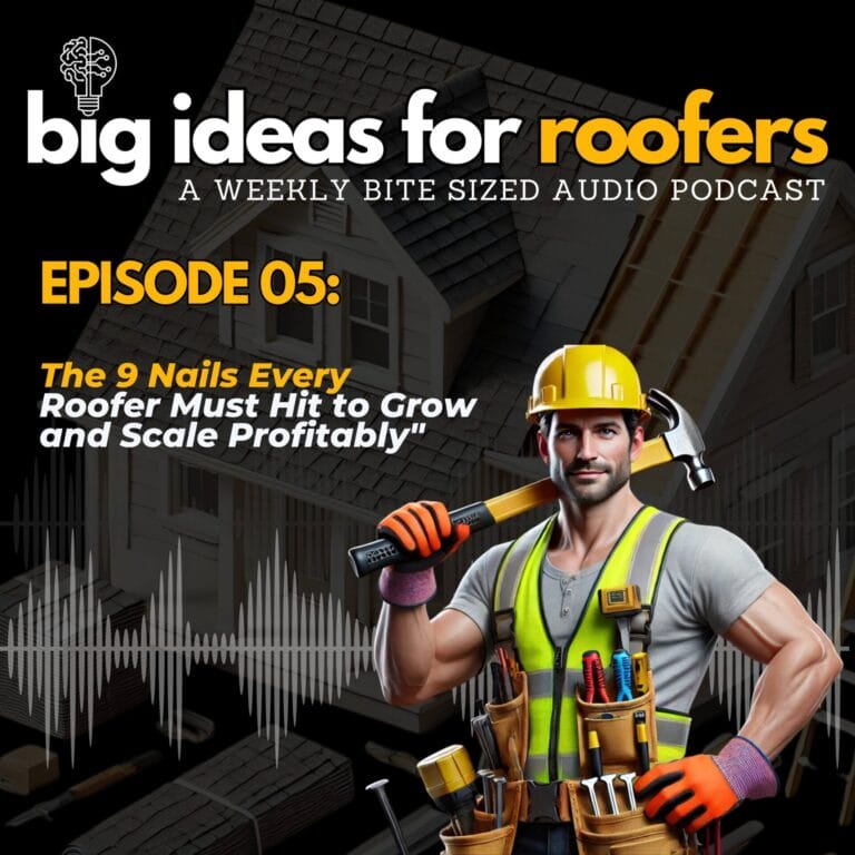 Big Ideas for Roofers Podcast Episode 05
