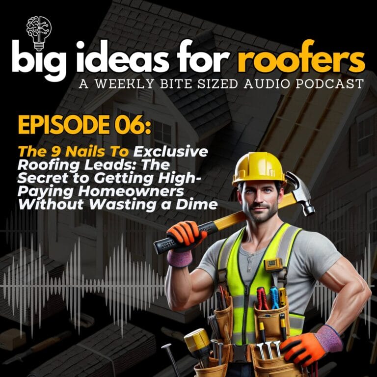 Big Ideas for Roofers Podcast Episode 06